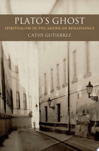 Plato's Ghost: Spiritualism in the American Renaissance