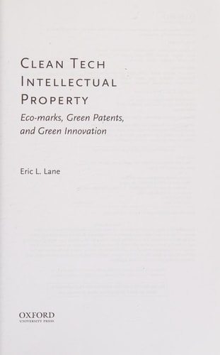 Clean Tech Intellectual Property: Eco-marks, Green Patents, and Green Innovation