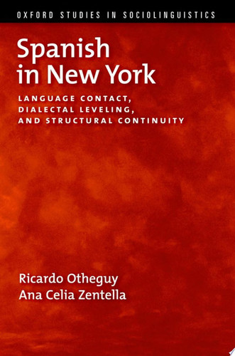 Spanish in New York Language Contact, Dialectal Leveling, and Structural Continuity