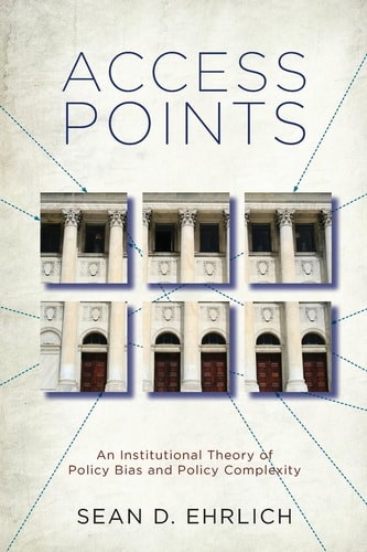 Access Points An Institutional Theory of Policy Bias and Policy Complexity
