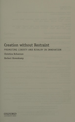 Creation without Restraint: Promoting Liberty and Rivalry in Innovation