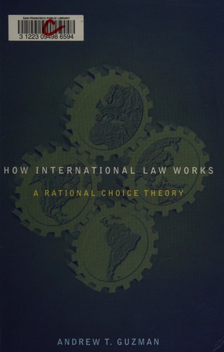 How International Law Works A Rational Choice Theory