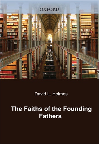 The Faiths of the Founding Fathers
