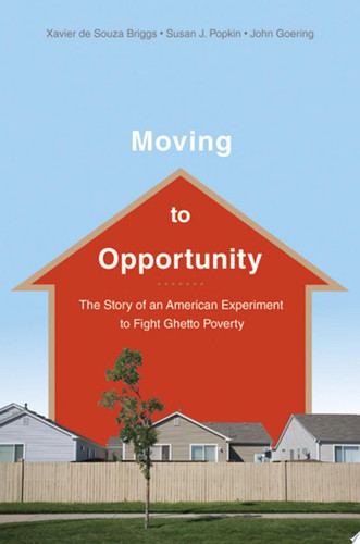 Moving to Opportunity The Story of an American Experiment to Fight Ghetto Poverty