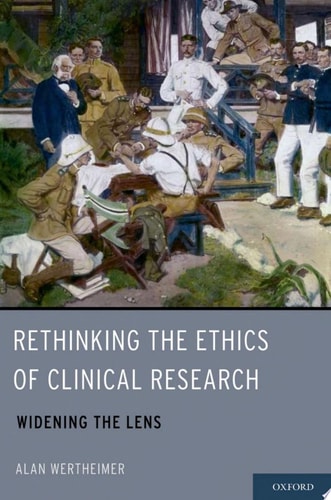 Rethinking the Ethics of Clinical Research Widening the Lens