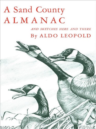 A Sand County Almanac: With Other Essays on Conservation from Round River