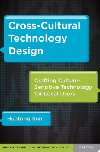Cross-Cultural Technology Design: Creating Culture-Sensitive Technology for Local Users