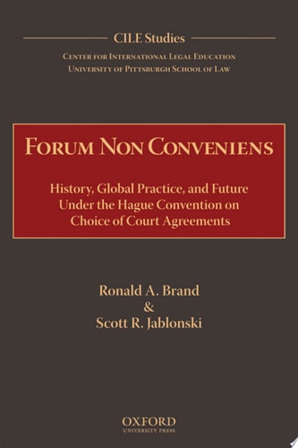 Forum Non Conveniens: History, Global Practice, and Future Under the Hague Convention on Choice of Court Agreements