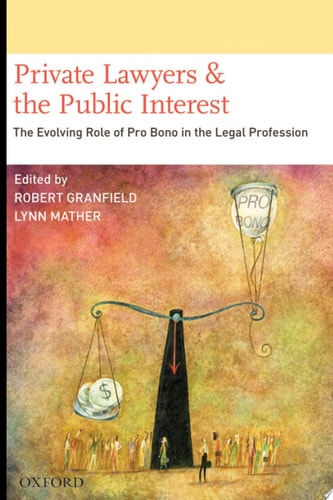 Private Lawyers and the Public Interest The Evolving Role of Pro Bono in the Legal Profession