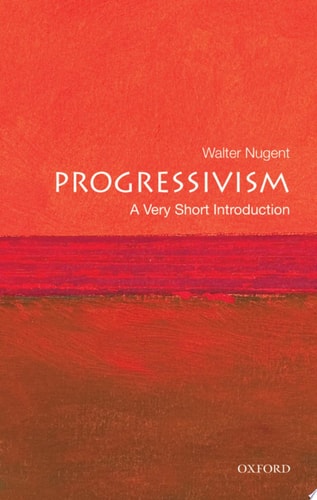Progressivism: A Very Short Introduction