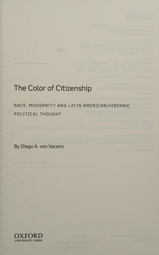 The Color of Citizenship Race, Modernity and Latin American / Hispanic Political Thought