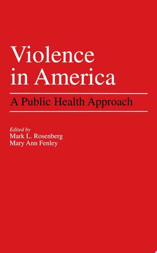 Violence in America: A Public Health Approach