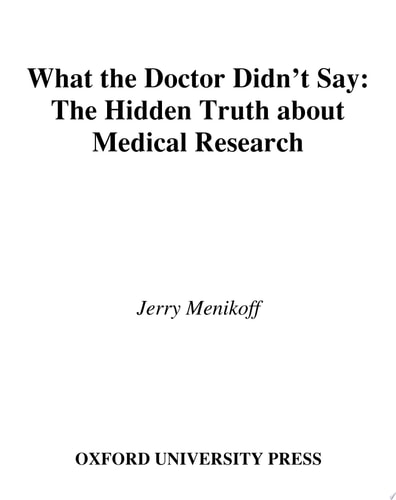 What the Doctor Didn't Say: The Hidden Truth about Medical Research