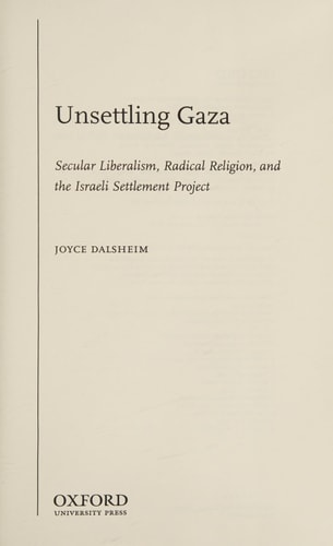Unsettling Gaza: Secular Liberalism, Radical Religion, and the Israeli Settlement Project