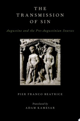 The Transmission of Sin: Augustine and the Pre-Augustinian Sources