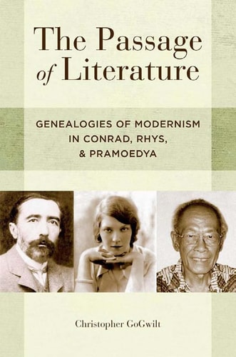 The Passage of Literature Genealogies of Modernism in Conrad, Rhys, and Pramoedya