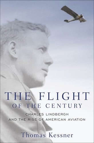 The Flight of the Century: Charles Lindbergh and the Rise of American Aviation