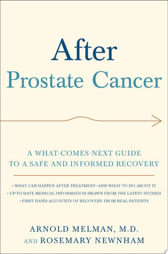 After Prostate Cancer: A What-Comes-Next Guide to a Safe and Informed Recovery