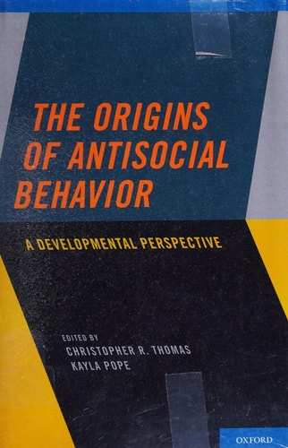 The Origins of Antisocial Behavior: A Developmental Perspective