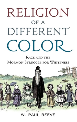 Religion of a Different Color Race and the Mormon Struggle for Whiteness