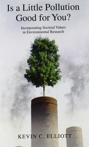 Is a Little Pollution Good for You? Incorporating Societal Values in Environmental Research
