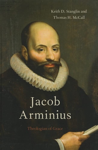 Jacob Arminius: Theologian of Grace