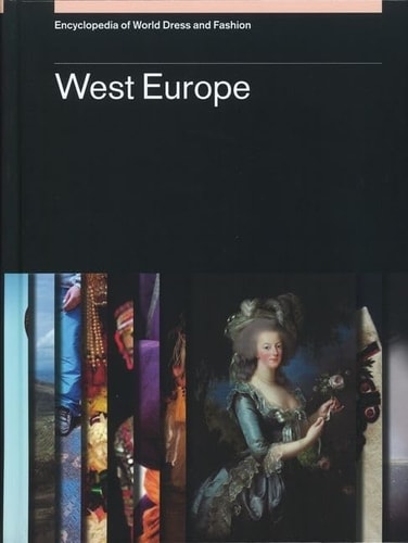 Encyclopedia of World Dress and Fashion: West Europe