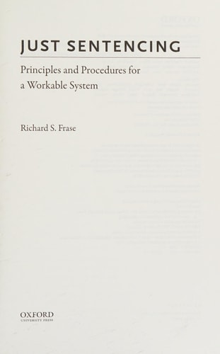 Just Sentencing: Principles and Procedures for a Workable System