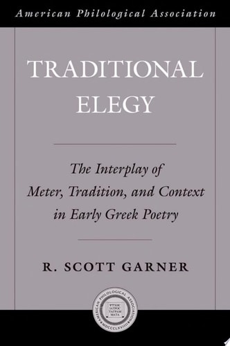 Traditional Elegy: The Interplay of Meter, Tradition, and Context in Early Greek Poetry