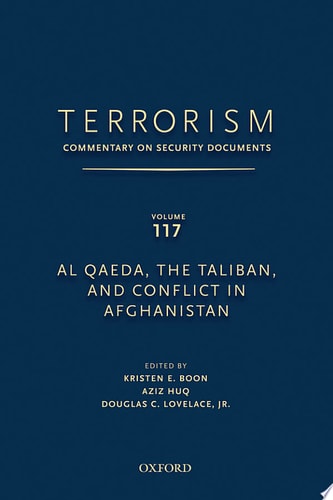 Terrorism: Commentary on Security Documents Volume 117: Al Qaeda, the Taliban, and Conflict in Afghanistan