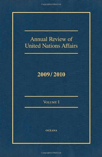 Annual Review of United Nations Affairs: 2009/2010, Volume I