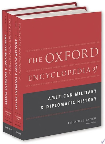 The Oxford Encyclopedia of American Military and Diplomatic History