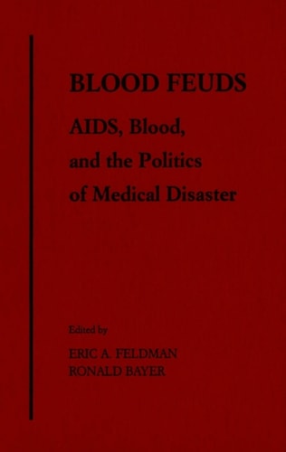Blood Feuds: AIDS, Blood, and the Politics of Medical Disaster