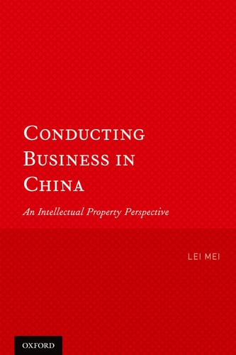 Conducting Business in China: An Intellectual Property Perspective