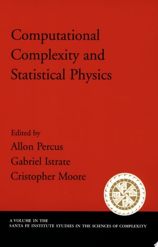 Computational Complexity and Statistical Physics (Santa Fe Institute Studies on the Sciences of Complexity)
