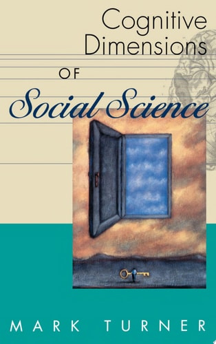 Cognitive Dimensions of Social Science: The Way We Think About Politics, Economics, Law, and Society