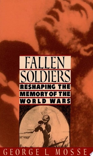 Fallen Soldiers: Reshaping The Memory Of The World Wars
