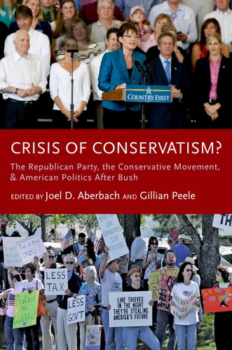 Crisis of Conservatism? The Republican Party, the Conservative Movement and American Politics after Bush