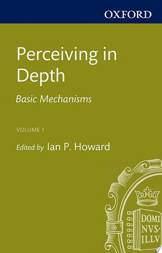 Perceiving in Depth, Volume 1: Basic Mechanisms