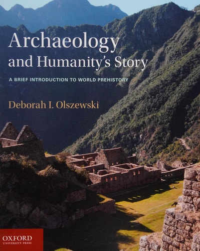 Archaeology and Humanity's Story: A Brief Introduction to World Prehistory