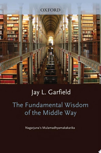 The Fundamental Wisdom of the Middle Way: Nagarjuna's Mulamadhyamakakarika
