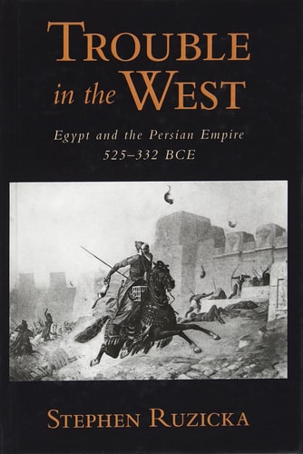 Trouble in the West: Egypt and the Persian Empire, 525-332 BC