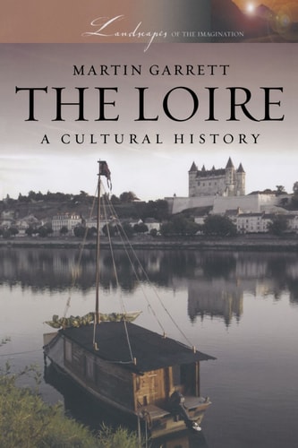 The Loire: A Cultural History