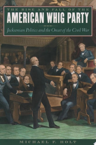 The Rise and Fall of the American Whig Party