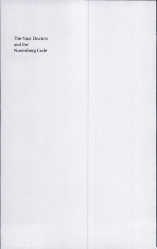 The Nazi Doctors and the Nuremberg Code: Human Rights in Human Experimentation