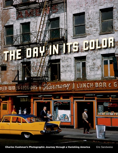 The Day in Its Color Charles Cushman's Photographic Journey Through a Vanishing America