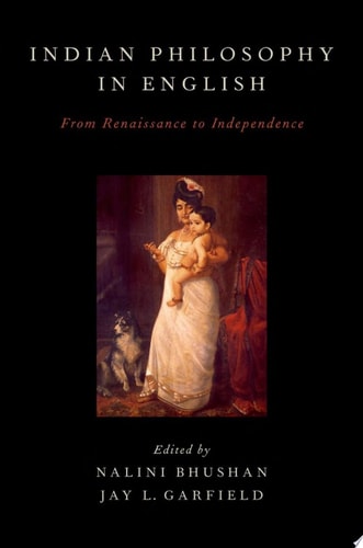 Indian Philosophy in English From Renaissance to Independence