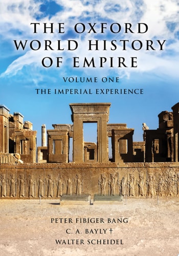 The Oxford World History of Empire: Volume 1. The Imperial Experience