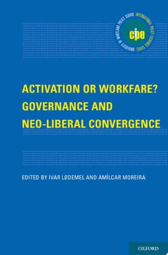 Activation or Workfare?: Governance and the Neo-Liberal Convergence