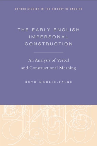 The Early English Impersonal Construction: An Analysis of Verbal and Constructional Meaning
